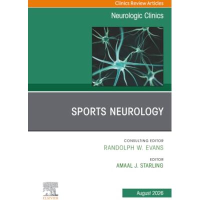 Elsevier Sports Neurology, An Issue of Neurologic Clinics: Volume 44-3 Elsevier Sports Neurology, An Issue of Neurologic Clinics: Volume 44-3