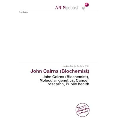 Symantec John Cairns (Biochemist): John Cairns (Biochemist), Molecular genetics, Cancer research, Public health Symantec John Cairns (Biochemist): John Cairns (Biochemist), Molecular genetics, Cancer research, Public health
