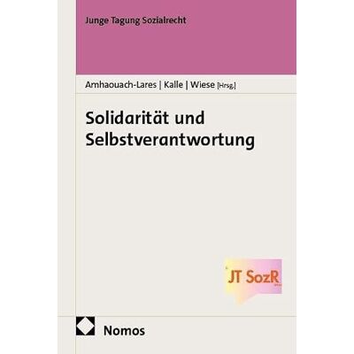 Nomos Solidarität und Selbstverantwortung: Junge Tagung Sozialrecht Nomos Solidarität und Selbstverantwortung: Junge Tagung Sozialrecht