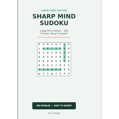 Sharp Mind Sudoku Large Print Edition: 200 Sudoku Puzzles for Adults, Easy to Expert Sharp Mind Sudoku Large Print Edition: 200 Sudoku Puzzles for Adults, Easy to Expert