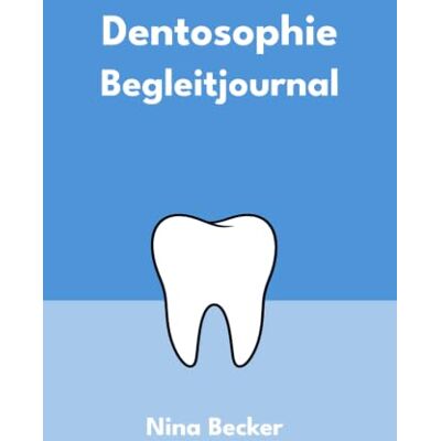 Becker Dentosophie Begleitjournal: Dein täglicher Weg zu Ruhe, Haltung und Balance Becker Dentosophie Begleitjournal: Dein täglicher Weg zu Ruhe, Haltung und Balance