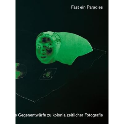 Xxx A Kind of Paradise : Artistic Counter-Narratives to Colonial-Era Photography /anglais Xxx A Kind of Paradise : Artistic Counter-Narratives to Colonial-Era Photography /anglais
