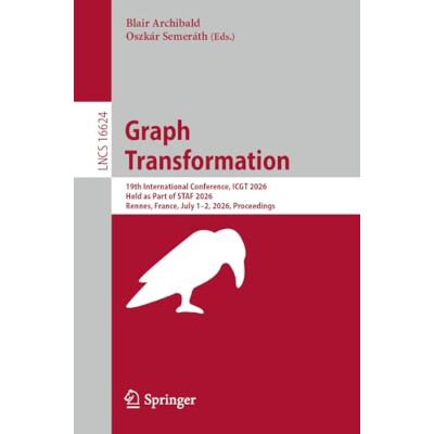 Springer Graph Transformation: 19th International Conference, ICGT 2026, Held as Part of STAF 2026, Rennes, France, July 1–2, 2026, Proceedings: 16624 Springer Graph Transformation: 19th International Conference, ICGT 2026, Held as Part of STAF 2026, Rennes, France, July 1–2, 2026, Proceedings: 16624