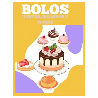 Fernandes LIVRO DE BOLOS, TORTAS, BOLINHOS E PUDINS DO CADERNO DE MINHA MÃE Fernandes LIVRO DE BOLOS, TORTAS, BOLINHOS E PUDINS DO CADERNO DE MINHA MÃE