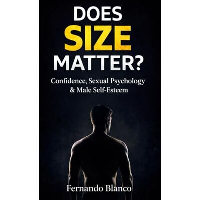 Blanco Does Size Matter?: The Truth About Penis Size, Sexual Confidence, Performance Anxiety, and Male Self-Esteem Blanco Does Size Matter?: The Truth About Penis Size, Sexual Confidence, Performance Anxiety, and Male Self-Esteem