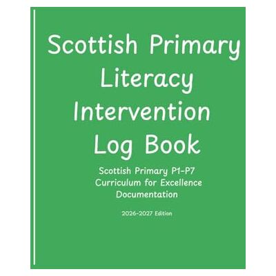 Thomson Literacy Intervention Log Book: Scottish Primary P1–P7 Curriculum for Excellence Documentation Thomson Literacy Intervention Log Book: Scottish Primary P1–P7 Curriculum for Excellence Documentation
