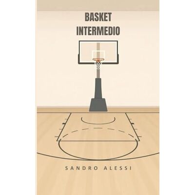 Alessi Basket intermedio: Tecnica, allenamento, agilità e strategie per migliorare il gioco Alessi Basket intermedio: Tecnica, allenamento, agilità e strategie per migliorare il gioco