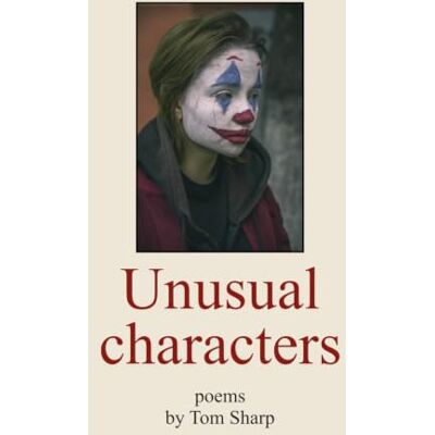 Unusual characters: Poems by Tom Sharp Unusual characters: Poems by Tom Sharp
