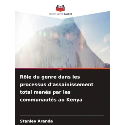 Stanley Rôle du genre dans les processus d'assainissement total menés par les communautés au Kenya Stanley Rôle du genre dans les processus d'assainissement total menés par les communautés au Kenya