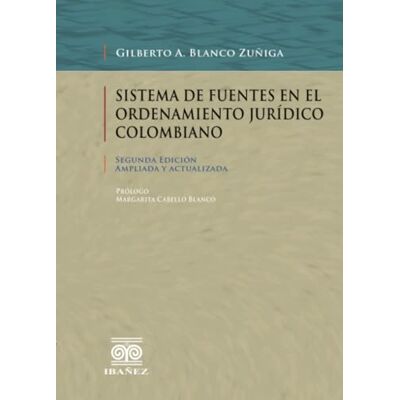 Blanco Sistema de fuentes en el ordenamiento jurídico colombiano Blanco Sistema de fuentes en el ordenamiento jurídico colombiano
