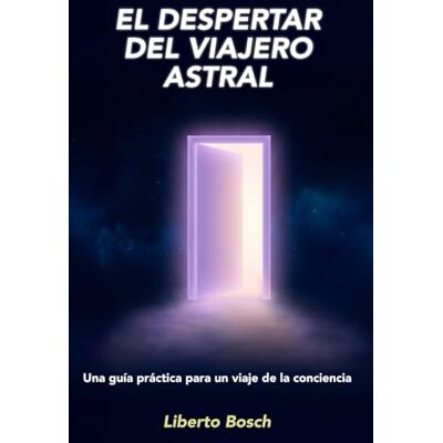 Bosch El despertar del viajero astral Bosch El despertar del viajero astral
