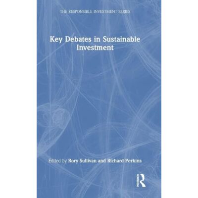Routledge Key Debates in Sustainable Investment Routledge Key Debates in Sustainable Investment