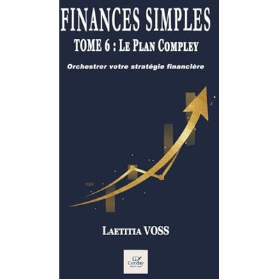 Voss Le Plan d'Action Complet: Orchestrer votre stratégie financière Voss Le Plan d'Action Complet: Orchestrer votre stratégie financière