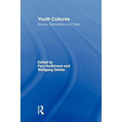 Routledge Youth Cultures: Scenes, Subcultures and Tribes Routledge Youth Cultures: Scenes, Subcultures and Tribes