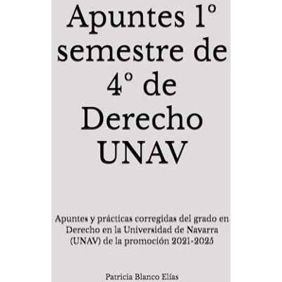 Blanco Apuntes 1º semestre de 4º de Derecho UNAV: Apuntes y prácticas corregidas del grado en Derecho en la Universidad de Navarra (UNAV) de la promoción 2021-2025 Blanco Apuntes 1º semestre de 4º de Derecho UNAV: Apuntes y prácticas corregidas del grado en Derecho en la Universidad de Navarra (UNAV) de la promoción 2021-2025