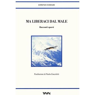 Acer Ma liberaci dal male. Racconti sparsi Acer Ma liberaci dal male. Racconti sparsi