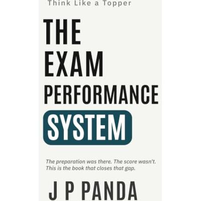 Panda Think Like a Topper — The Exam Performance System: Stop Losing Marks, Execute With Confidence, and Turn Your Preparation Into Your Actual Score Panda Think Like a Topper — The Exam Performance System: Stop Losing Marks, Execute With Confidence, and Turn Your Preparation Into Your Actual Score