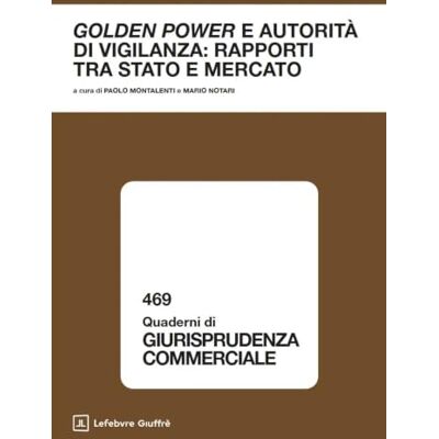 Vari Golden power e autorità di vigilanza: rapporti tra stato e mercato Vari Golden power e autorità di vigilanza: rapporti tra stato e mercato