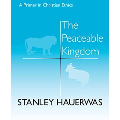 Stanley The Peaceable Kingdom: A Primer in Christian Ethics Stanley The Peaceable Kingdom: A Primer in Christian Ethics
