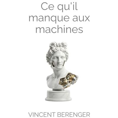 Vincent Ce qu'il manque aux machines Vincent Ce qu'il manque aux machines