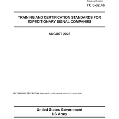 United Training Circular TC 6-02.46 Training and Certification Standards for Expeditionary Signal Companies August 2026 United Training Circular TC 6-02.46 Training and Certification Standards for Expeditionary Signal Companies August 2026