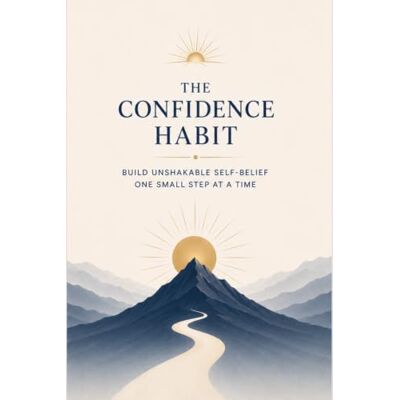 Hoover The confidence habit: Build unshakable self-belief one small step at a time Hoover The confidence habit: Build unshakable self-belief one small step at a time