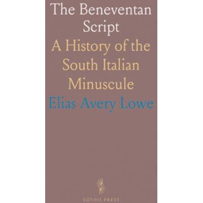 Avery The Beneventan Script: A History of the South Italian Minuscule Avery The Beneventan Script: A History of the South Italian Minuscule