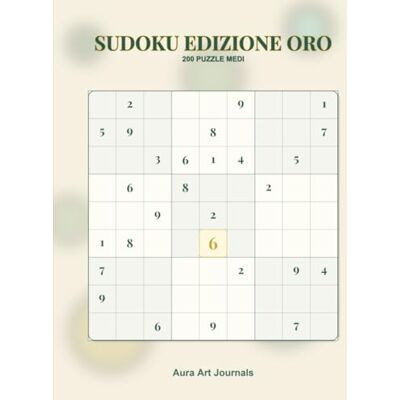 ART Sudoku Edizione Oro 200 Puzzle Medi Volume 1: Sudoku per Adulti: Vol. 1, 200 Rompicapo 9x9 Medio, Formato Comfort 8x10 ART Sudoku Edizione Oro 200 Puzzle Medi Volume 1: Sudoku per Adulti: Vol. 1, 200 Rompicapo 9x9 Medio, Formato Comfort 8x10