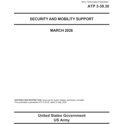 United Army Techniques Publication ATP 3-39.30 Security and Mobility Support March 2026 United Army Techniques Publication ATP 3-39.30 Security and Mobility Support March 2026