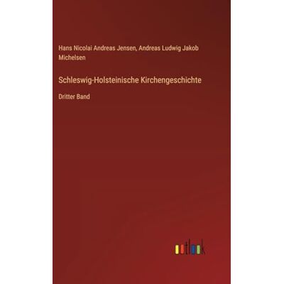 Jensen Schleswig-Holsteinische Kirchengeschichte: Dritter Band Jensen Schleswig-Holsteinische Kirchengeschichte: Dritter Band