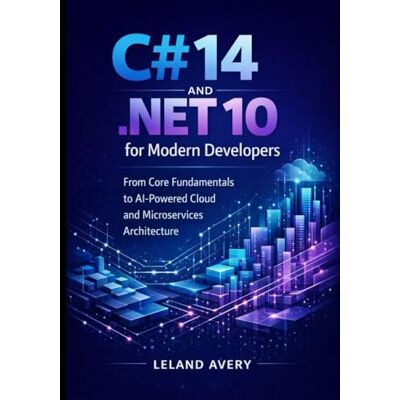 Avery C# 14 and .NET 10 for Modern Developers: From Core Fundamentals to AI-Powered Cloud and Microservices Architecture Avery C# 14 and .NET 10 for Modern Developers: From Core Fundamentals to AI-Powered Cloud and Microservices Architecture
