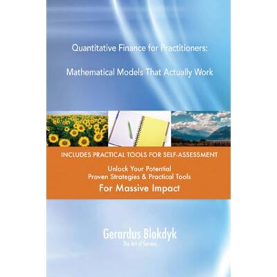 ART Quantitative Finance for Practitioners: Mathematical Models That Actually Work ART Quantitative Finance for Practitioners: Mathematical Models That Actually Work