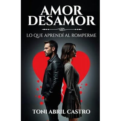 Toni AMOR&DESAMOR: Lo que aprendí al romperme Toni AMOR&DESAMOR: Lo que aprendí al romperme
