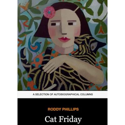 Philips Cat Friday: A Selection of Autobiographical Columns Philips Cat Friday: A Selection of Autobiographical Columns