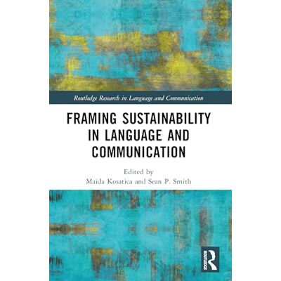 Routledge Framing Sustainability in Language and Communication Routledge Framing Sustainability in Language and Communication