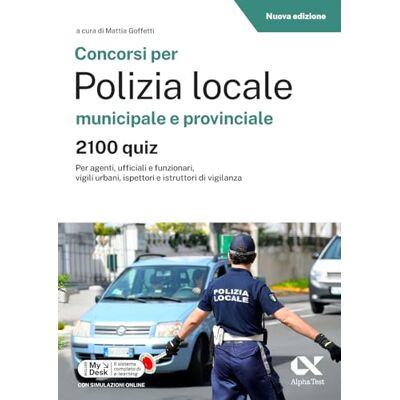 Alpha Concorsi per Polizia Locale municipale e provinciale. 2100 quiz. Edizione 2026-2027. Per concorsi pubblici. Con piattaforma digitale Alpha Concorsi per Polizia Locale municipale e provinciale. 2100 quiz. Edizione 2026-2027. Per concorsi pubblici. Con piattaforma digitale