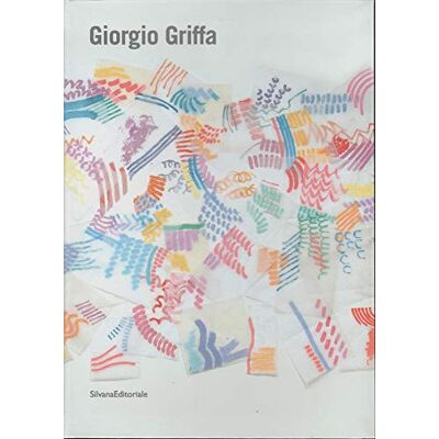 Silvana Giorgio Griffa. Ediz. italiana e inglese Silvana Giorgio Griffa. Ediz. italiana e inglese