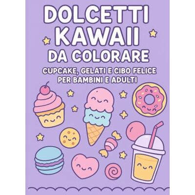 ART Dolcetti kawaii libro da colorare per bambini e adulti: 76 illustrazioni adorabili di cupcake, biscotti e gelati sorridenti. Perfetto per relax e divertirsi con i colori pastello ART Dolcetti kawaii libro da colorare per bambini e adulti: 76 illustrazioni adorabili di cupcake, biscotti e gelati sorridenti. Perfetto per relax e divertirsi con i colori pastello