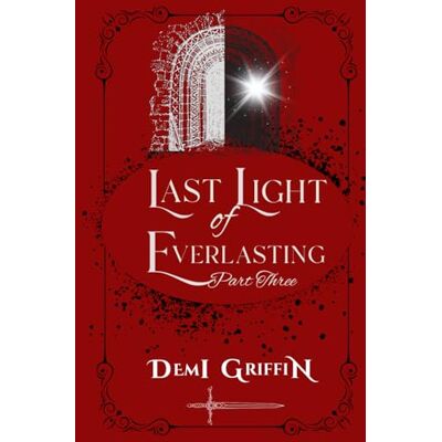 Griffin Last Light of Everlasting: Part Three Griffin Last Light of Everlasting: Part Three
