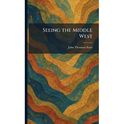 Thomson Seeing the Middle West Thomson Seeing the Middle West