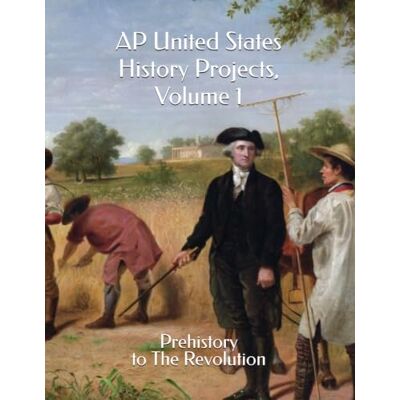 Pro-Ject AP United States History Projects, Volume 1: Prehistory to The Revolution Pro-Ject AP United States History Projects, Volume 1: Prehistory to The Revolution