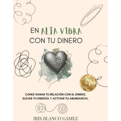 Blanco En Alta Vibra con tu Dinero.: Como sanar tu relación con el dinero, elevar tu energía y activar tu abundancia. Blanco En Alta Vibra con tu Dinero.: Como sanar tu relación con el dinero, elevar tu energía y activar tu abundancia.