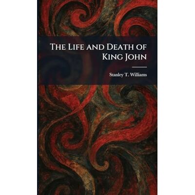 Stanley The Life and Death of King John Stanley The Life and Death of King John