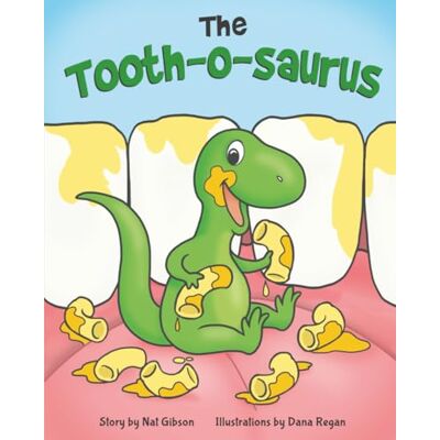 Gibson The Tooth-o-saurus: A Dino-Mite Book About Brushing Teeth and Going to the Dentist for Toddlers and Kids Gibson The Tooth-o-saurus: A Dino-Mite Book About Brushing Teeth and Going to the Dentist for Toddlers and Kids