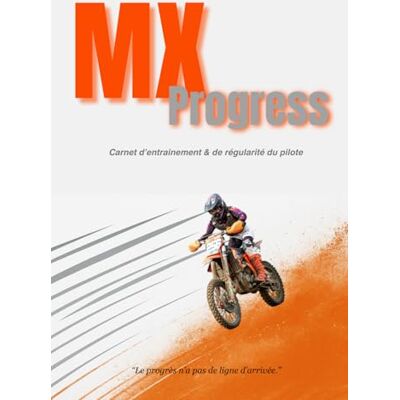 Rex MX Progress: Carnet d’entrainement pour le motocross et de régularité du pilote Rex MX Progress: Carnet d’entrainement pour le motocross et de régularité du pilote