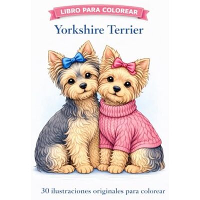 ART Yorkshire Terrier: 30 ilustraciones originales para colorear ART Yorkshire Terrier: 30 ilustraciones originales para colorear