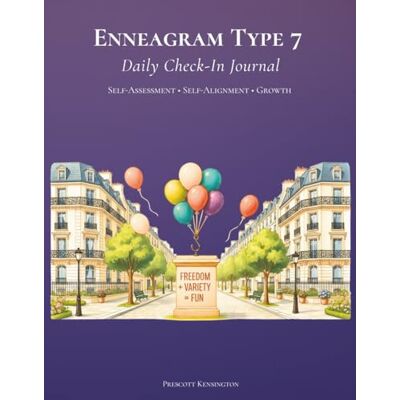 Kensington Enneagram Type 7 Daily Check-In Journal: Self-Assessment • Self-Alignment • Growth Kensington Enneagram Type 7 Daily Check-In Journal: Self-Assessment • Self-Alignment • Growth