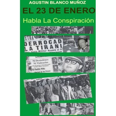 Blanco EL 23 DE ENERO: HABLA LA CONSPIRACIÓN Blanco EL 23 DE ENERO: HABLA LA CONSPIRACIÓN