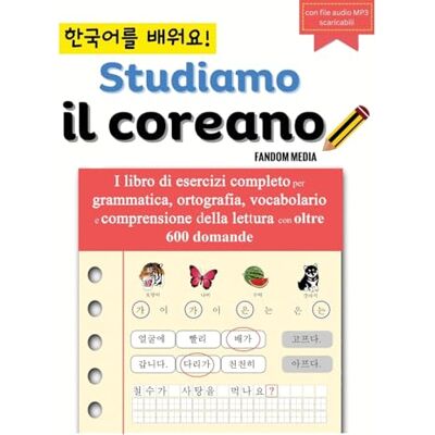 Media, Fandom STUDIAMO IL COREANO: I libro di esercizi completo per grammatica, ortografia, vocabolario e comprensione della lettura con oltre 600 domande Media, Fandom STUDIAMO IL COREANO: I libro di esercizi completo per grammatica, ortografia, vocabolario e comprensione della lettura con oltre 600 domande