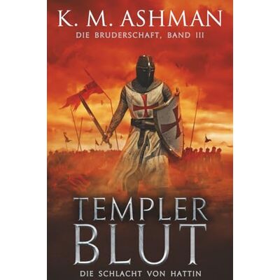 K&M Die Bruderschaft -Band III: Templer Blut K&M Die Bruderschaft -Band III: Templer Blut
